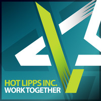 Hot Lipps Inc. - Work Together