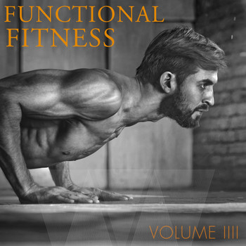Various Artists - Functional Fitness, Vol. 4 (Fantastic Uplifting & Motivating Music)