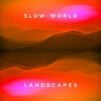 Slow World - Landscapes