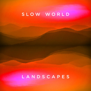 Slow World - Landscapes