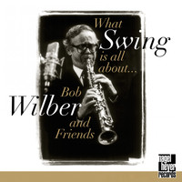 Bob Wilber - What Swing Is All About...
