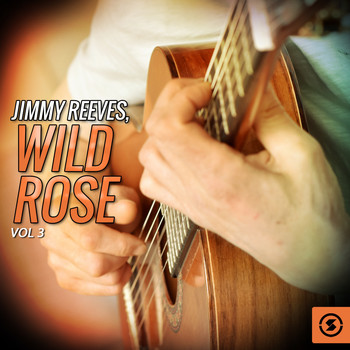 Jimmy Reeves - Jimmy Reeves, Wild Rose, Vol. 3