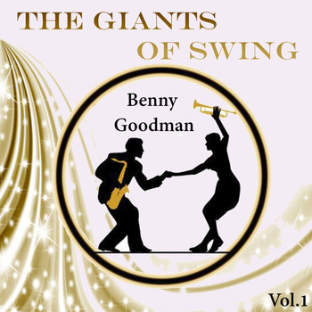 Benny Goodman - The Giants of Swing, Benny Goodman Vol..1