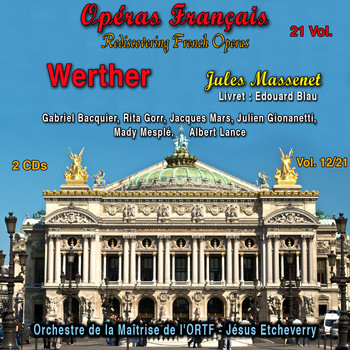 Various Artists, Orchestre et Choeurs de l'Opéra de Paris & Jesus Etcheverry - Rediscovering French Operas in 21 Volumes - Vol. 12/21 : Werther