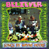Wayne Moore - Believer