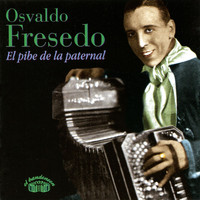 Osvaldo Fresedo - El Pibe De La Paternal