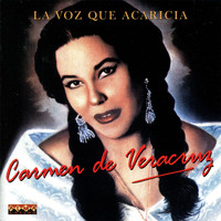 Carmen de Veracruz - La Voz Que Acaricia