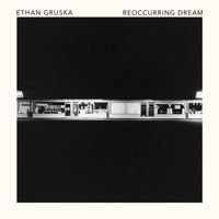 Ethan Gruska - Reoccurring Dream