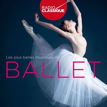 Various Artists - Les plus belles musiques de ballet - Radio Classique