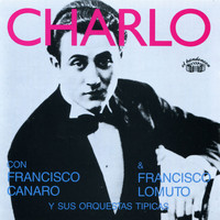 Charlo - Charlo Con Francisco Canaro y Francisco Lomuto