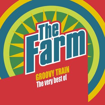 The Farm - Groovy Train: The Very Best of The Farm (Deluxe Edition)