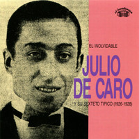 Julio De Caro - El Inolvidable Julio De Caro Y Su Sexteto Típico (1926 - 1928)