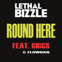 Lethal Bizzle - Round Here