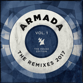 Various Artists - Armada - The Remixes 2017, Vol. 1 (The House Edition)