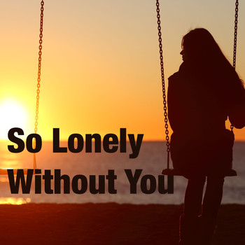 Various Artists - So Lonely Without You