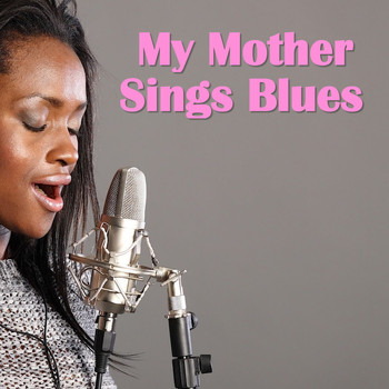 Various Artists - My Mother Sings The Blues