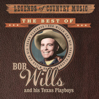 Bob Wills And His Texas Playboys - Legends of Country Music: Bob Wills and His Texas Playboys
