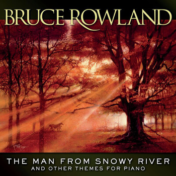Bruce Rowland - The Man From Snowy River And Other Themes For Piano