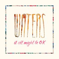 Waters - It All Might Be OK (Explicit)