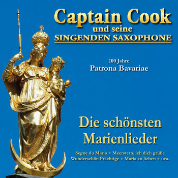 Captain Cook Und Seine Singenden Saxophone - 100 Jahre Patrona Bavariae - Die schönsten Marienlieder