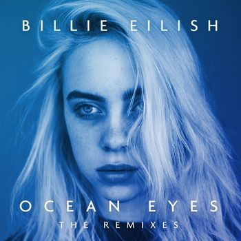 Billie Eilish - Ocean Eyes (The Remixes)