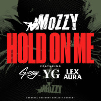 Mozzy - Hold On Me (feat. G-Eazy, YG & Lex Aura) (Explicit)