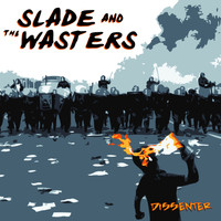 Slade And The Wasters - Dissenter