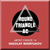 Nikolay Mikryukov - Artist Choice 14: Nikolay Mikryukov