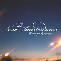 The New Amsterdams - Worse for the Wear (Explicit)