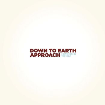 Down To Earth Approach - Come Back to You