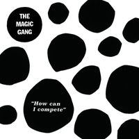 The Magic Gang - How Can I Compete