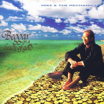 Mike + The Mechanics - Beggar On a Beach of Gold