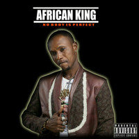 African King - Nobody Is Perfect  (Explicit)