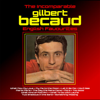 Gilbert Becaud - The Incomparable Gilbert Becaud  : English Favourites