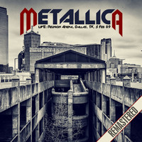 Metallica - Live At The Reunion Arena, Dallas, Tx 5 Feb '89 (Remastered) (Remastered)