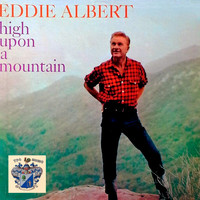 Eddie Albert - High Upon a Mountain