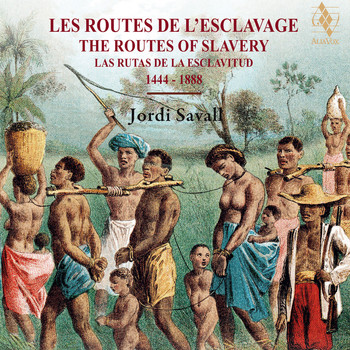 Jordi Savall & Traditional - The Routes of Slavery