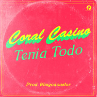 Coral Casino - Tenía Todo