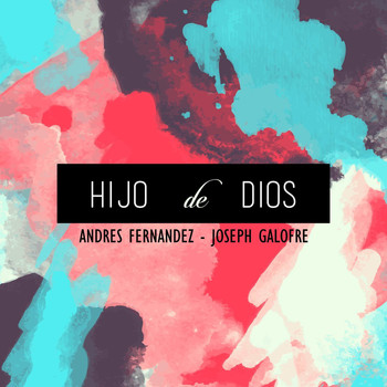 Andres Fernandez featuring Joseph Galofre - Hijo de Dios