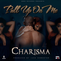 Charisma - Pull Up On Me