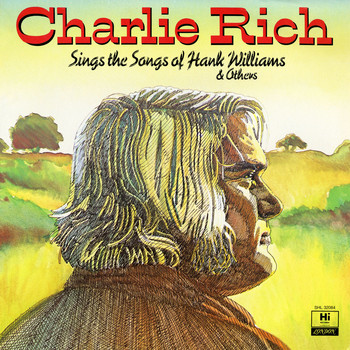 Charlie Rich - Sings the Songs of Hank Williams & Others