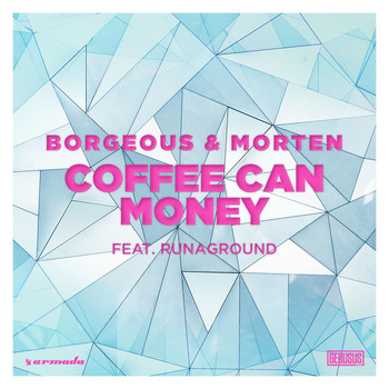 Borgeous & MORTEN - Coffee Can Money (feat. RUNAGROUND) (Explicit)