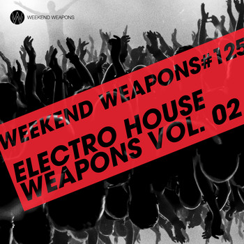 Various Artists - Electro House Weapons Volume 2