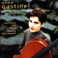 Anne Gastinel - Fauré, Lalo, Saint-Saëns: Cello Concertos