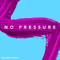 Elevation Youth - No Pressure