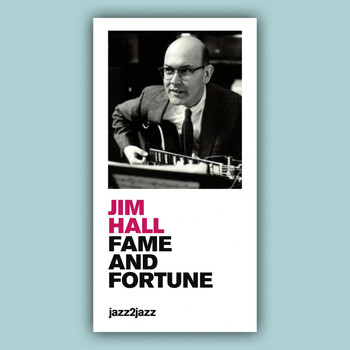 Jim Hall - Fame and Fortune