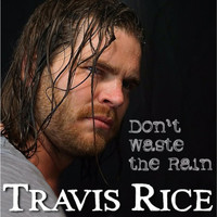 Travis Rice - Don't Waste the Rain