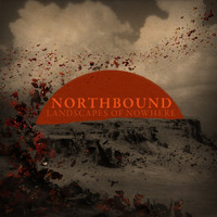 Northbound - Landscapes of Nowhere