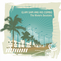 Glam Sam And His Combo - The Riviera Sessions