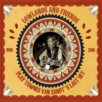 LOWLANDS - Lowlands and Friends Play Townes Van Zandt's Last Set